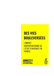 Rapport France : des vies bouleversées. L'impact disproportionnée de l'état d'urgence en France