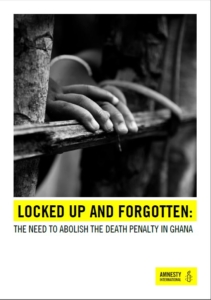 Locked up and Forgotten: The need to abolish the death penalty in Ghana